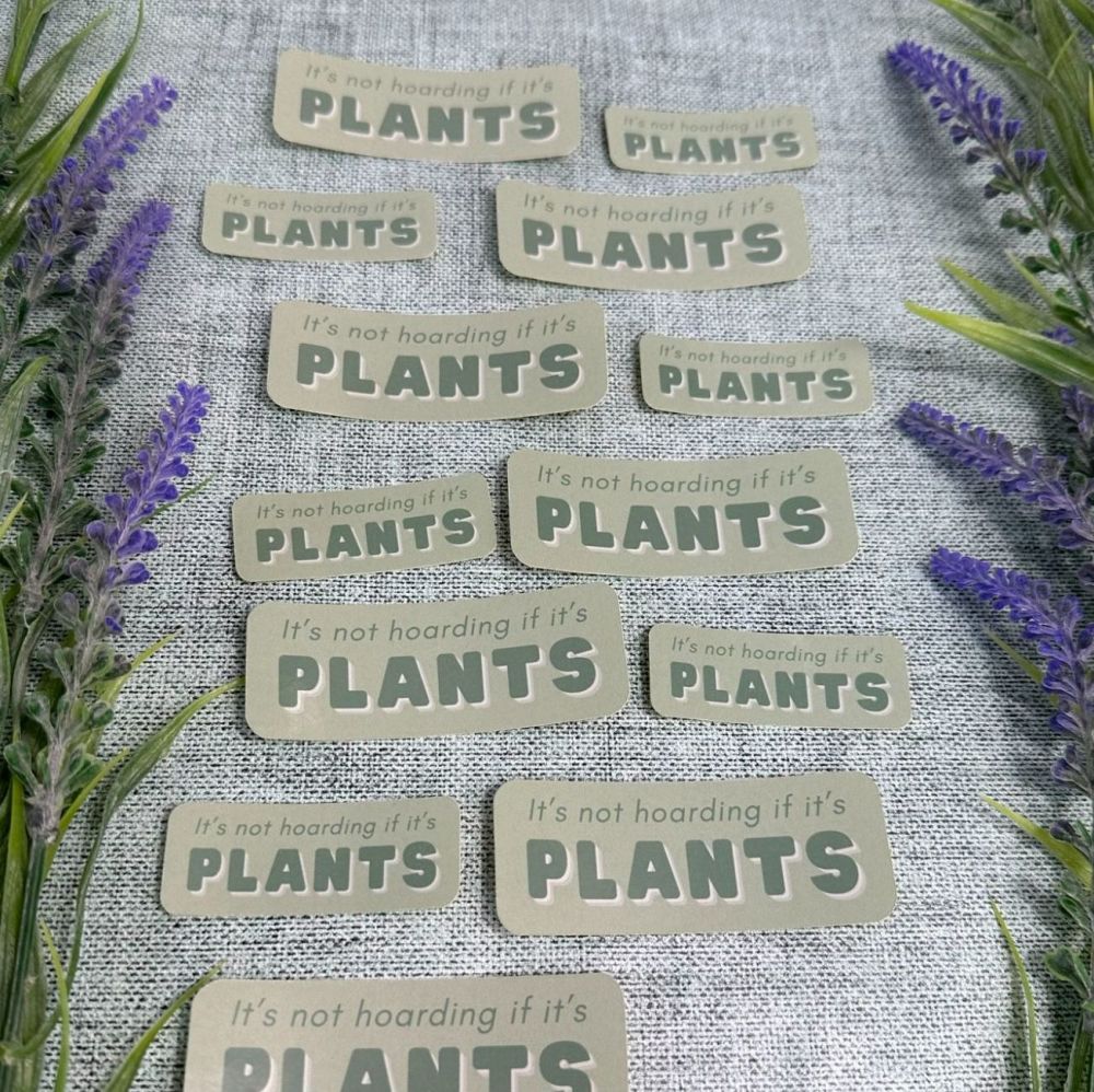 It's not hoarding if it's plants Glossy Sticker